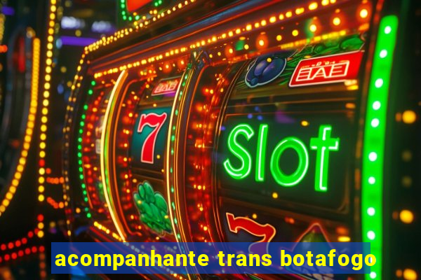 acompanhante trans botafogo